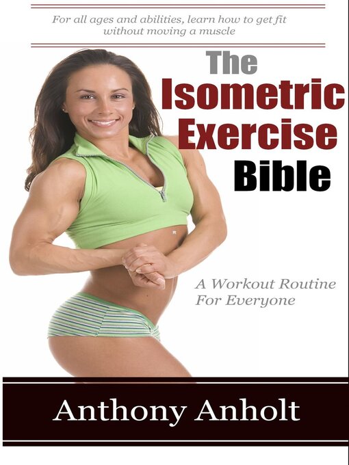 Title details for The Isometric Exercises Bible by Anthony Anholt - Available